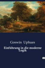 Einführung in die moderne Logik af Goswin Uphues