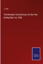 The Brooklyn City Directory, for the Year Ending May 1st, 1858 af J. Lain