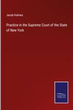 Practice in the Supreme Court of the State of New York af Jacob Holmes