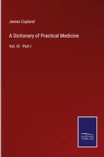 A Dictionary of Practical Medicine af James Copland