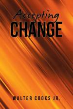 Accepting Change af Walter Cooks Jr.