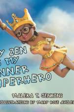 My Zen Is My Inner Superhero af Maleka T. Jenkins