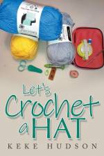 Let's Crochet a Hat af Keke Hudson