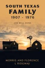 South Texas Family 1907 - 1976 af Morris Ridgway