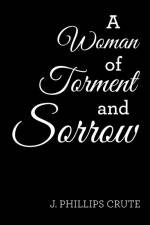 A Woman of Torment and Sorrow af J. Phillips Crute