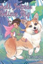 Small Friends Believe Big af Lisa Dougherty