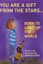 You Are a Gift from the Stars... Born to Light up the World af Kristina Elliot