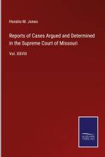 Reports of Cases Argued and Determined in the Supreme Court of Missouri af Horatio M. Jones