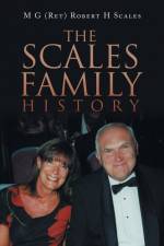 The Scales Family History af M G (Ret) Robert H Scales