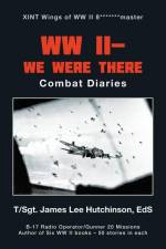 Ww Ii- We Were There af EdS T/Sgt. James Lee Hutchinson