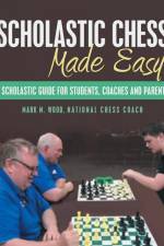 Scholastic Chess Made Easy af Mark M. Wood National Chess Coach