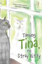 Taming Tina, the Stray Kitty af Martha Valasek
