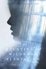 The Haunting of Wildwood Plantation af Stephanie McMahan