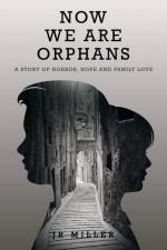 Now We Are Orphans af Jr Miller