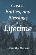 Cases, Battles, and Blessings of a Lifetime af R. Timothy McCrum