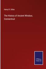 The History of Ancient Windsor, Connecticut af Henry R. Stiles