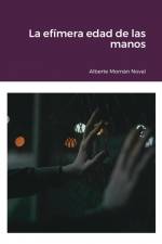 La efímera edad de las manos af Alberte Momán Noval