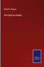The Earth we Inhabit af Alfred W. Drayson
