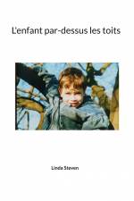 L'enfant par-dessus les toits af Linda Steven