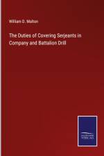 The Duties of Covering Serjeants in Company and Battalion Drill af William D. Malton