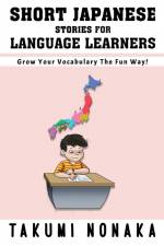 Short Japanese Stories For Language Learners af Takumi Nonaka