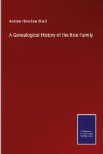 A Genealogical History of the Rice Family af Andrew Henshaw Ward