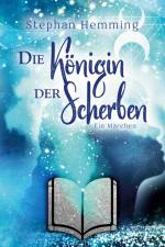 Die Königin der Scherben af Stephan Hemming