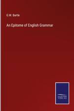 An Epitome of English Grammar af G. W. Bartle