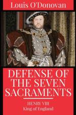 Defence of the Seven Sacraments af King Of England Henry VIII