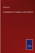 A Handbook for Travellers on the Continent af Anonymous