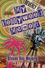 My Hollywood Memoir and Other Fiction af Steven Key Meyers