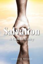Salvation A Call to Unity af Gerald R. Wessels