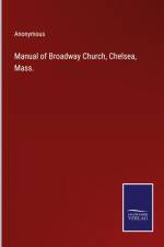 Manual of Broadway Church, Chelsea, Mass. af Anonymous