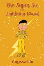 The Super Six and the Lightning Wand af Anyssa Lin