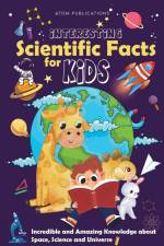 Interesting Scientific Facts for Kids af Atom Publications
