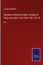 Narrative of the Earl of Elgin's Mission to China and Japan in the Years 1857, '58, '59 af Laurence Qliphant