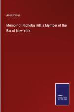 Memoir of Nicholas Hill, a Member of the Bar of New York af Anonymous