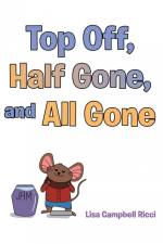 Top Off, Half Gone, and All Gone af Lisa Campbell Ricci