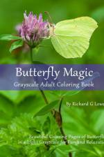 Butterfly Magic Grayscale Adult Coloring Book af Richard G Lowe Jr