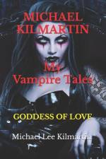 MICHAEL KILMARTIN My Vampire Tales: The Goddess of Love af Michael Lee Kilmartin