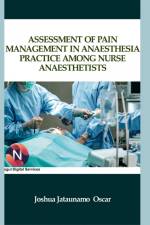 Assessment of Pain Management in Anaesthesia Practice among Nurse Anaesthetists af Joshua Jataunamo Oscar