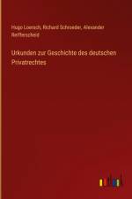Urkunden zur Geschichte des deutschen Privatrechtes af Hugo Loersch