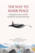The Way to Inner Peace: Finding the Essence of DAO Through the Sayings of Zhuangzi af Zhuang Zi