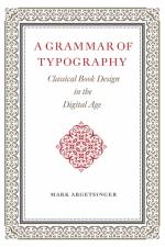 A Grammar of Typography: Classical Design in the Digital Age af Mark Argetsinger