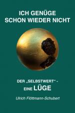 ICH GENÜGE SCHON WIEDER NICHT- Das weit verbreitete Leiden unter Minderwertigkeitsgefühlen, Versagensängsten, Angst vor dem Verlassenwerden! af Ulrich Flöttmann-Schubert