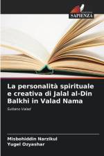 La personalità spirituale e creativa di Jalal al-Din Balkhi in Valad Nama af Misbohiddin Narzikul