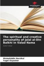 The spiritual and creative personality of Jalal al-Din Balkhi in Valad Nama af Misbohiddin Narzikul