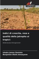 Indici di crescita, resa e qualità della Jatropha ai tropici: af Ishaku James Dantata