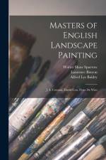 Masters of English Landscape Painting: J. S. Cotman. David Cox, Peter De Wint af Alfred Lys Baldry