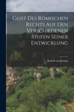 Geist des Römischen Rechts auf den Verschiedenen Stufen Seiner Entwicklung af Rudolf von Jhering